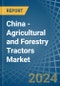 China - Agricultural and Forestry Tractors - Market Analysis, Forecast, Size, Trends and Insights - Product Thumbnail Image