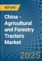 China - Agricultural and Forestry Tractors - Market Analysis, Forecast, Size, Trends and Insights - Product Thumbnail Image