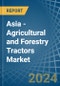 Asia - Agricultural and Forestry Tractors - Market Analysis, Forecast, Size, Trends and Insights - Product Image