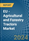EU - Agricultural and Forestry Tractors - Market Analysis, Forecast, Size, Trends and Insights- Product Image