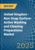 United Kingdom - Non-Soap Surface-Active Washing and Cleaning Preparations - Market Analysis, Forecast, Size, Trends and Insights- Product Image