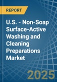 U.S. - Non-Soap Surface-Active Washing and Cleaning Preparations - Market Analysis, Forecast, Size, Trends and Insights- Product Image