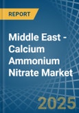 Middle East - Calcium Ammonium Nitrate (CAN) - Market Analysis, Forecast, Size, Trends and Insights- Product Image