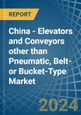 China - Elevators and Conveyors other than Pneumatic, Belt- or Bucket-Type - Market Analysis, Forecast, Size, Trends and Insights- Product Image