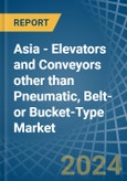 Asia - Elevators and Conveyors other than Pneumatic, Belt- or Bucket-Type - Market Analysis, Forecast, Size, Trends and Insights- Product Image