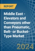 Middle East - Elevators and Conveyors other than Pneumatic, Belt- or Bucket-Type - Market Analysis, Forecast, Size, Trends and Insights- Product Image