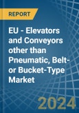 EU - Elevators and Conveyors other than Pneumatic, Belt- or Bucket-Type - Market Analysis, Forecast, Size, Trends and Insights- Product Image