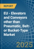 EU - Elevators and Conveyors other than Pneumatic, Belt- or Bucket-Type - Market Analysis, Forecast, Size, Trends and Insights- Product Image