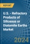 U.S. - Refractory Products of Siliceous or Diatomite Earths - Market Analysis, Forecast, Size, Trends and Insights - Product Thumbnail Image