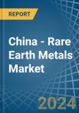 China - Rare Earth Metals - Market Analysis, Forecast, Size, Trends and Insights- Product Image
