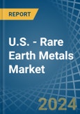 U.S. - Rare Earth Metals - Market Analysis, Forecast, Size, Trends and Insights- Product Image