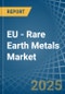 EU - Rare Earth Metals - Market Analysis, Forecast, Size, Trends and Insights - Product Thumbnail Image