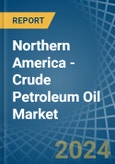 Northern America - Crude Petroleum Oil - Market Analysis, Forecast, Size, Trends and Insights- Product Image