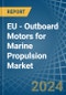 EU - Outboard Motors for Marine Propulsion - Market Analysis, forecast, Size, Trends and Insights - Product Thumbnail Image