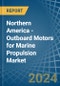 Northern America - Outboard Motors for Marine Propulsion - Market Analysis, forecast, Size, Trends and Insights - Product Thumbnail Image