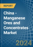 China - Manganese Ores and Concentrates - Market Analysis, Forecast, Size, Trends and Insights- Product Image