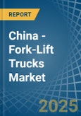 China - Fork-Lift Trucks - Market Analysis, Forecast, Size, Trends and Insights- Product Image