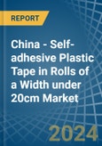 China - Self-adhesive Plastic Tape in Rolls of a Width under 20cm - Market analysis, Forecast, Size, Trends and insights- Product Image
