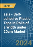 asia - Self-adhesive Plastic Tape in Rolls of a Width under 20cm - Market analysis, Forecast, Size, Trends and insights- Product Image