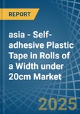 asia - Self-adhesive Plastic Tape in Rolls of a Width under 20cm - Market analysis, Forecast, Size, Trends and insights- Product Image