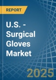 U.S. - Surgical Gloves - Market Analysis, Forecast, Size, Trends and Insights- Product Image