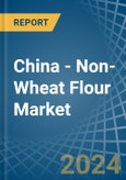 China - Non-Wheat Flour - Market Analysis, Forecast, Size, Trends and Insights- Product Image