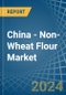 China - Non-Wheat Flour - Market Analysis, Forecast, Size, Trends and Insights - Product Thumbnail Image