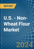 U.S. - Non-Wheat Flour - Market Analysis, Forecast, Size, Trends and Insights- Product Image