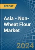 Asia - Non-Wheat Flour - Market Analysis, Forecast, Size, Trends and Insights- Product Image