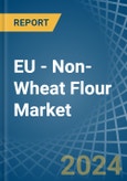 EU - Non-Wheat Flour - Market Analysis, Forecast, Size, Trends and Insights- Product Image