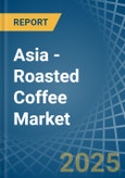 Asia - Roasted Coffee - Market Analysis, Forecast, Size, Trends and Insights- Product Image