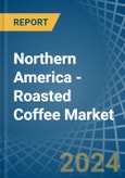 Northern America - Roasted Coffee - Market Analysis, Forecast, Size, Trends and Insights- Product Image
