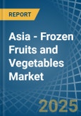 Asia - Frozen Fruits and Vegetables - Market Analysis, Forecast, Size, Trends and Insights- Product Image