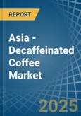 Asia - Decaffeinated Coffee - Market Analysis, Forecast, Size, Trends and Insights- Product Image