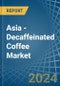 Asia - Decaffeinated Coffee - Market Analysis, Forecast, Size, Trends and Insights - Product Thumbnail Image