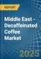 Middle East - Decaffeinated Coffee - Market Analysis, Forecast, Size, Trends and Insights - Product Image