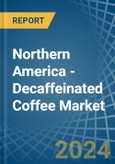 Northern America - Decaffeinated Coffee - Market Analysis, Forecast, Size, Trends and Insights- Product Image