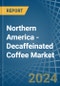 Northern America - Decaffeinated Coffee - Market Analysis, Forecast, Size, Trends and Insights - Product Thumbnail Image