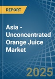 Asia - Unconcentrated Orange Juice - Market Analysis, Forecast, Size, Trends and Insights- Product Image