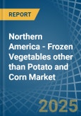 Northern America - Frozen Vegetables other than Potato and Corn - Market Analysis, Forecast, Size, Trends and Insights- Product Image