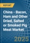 China - Bacon, Ham and Other Dried, Salted or Smoked Pig Meat - Market Analysis, Forecast, Size, Trends and Insights - Product Image