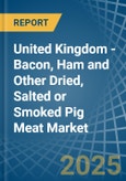 United Kingdom - Bacon, Ham and Other Dried, Salted or Smoked Pig Meat - Market Analysis, Forecast, Size, Trends and Insights- Product Image