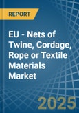 EU - Nets of Twine, Cordage, Rope or Textile Materials - Market Analysis, Forecast, Size, Trends and Insights- Product Image