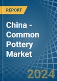 China - Common Pottery - Market Analysis, Forecast, Size, Trends and Insights- Product Image