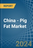 China - Pig Fat - Market Analysis, Forecast, Size, Trends and Insights- Product Image