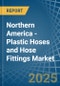 Northern America - Plastic Hoses and Hose Fittings - Market Analysis, Forecast, Size, Trends and Insights - Product Thumbnail Image