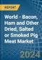World - Bacon, Ham and Other Dried, Salted or Smoked Pig Meat - Market Analysis, Forecast, Size, Trends and Insights - Product Image