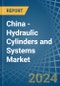 China - Hydraulic Cylinders and Systems - Market Analysis, Forecast, Size, Trends and Insights - Product Image