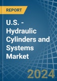 U.S. - Hydraulic Cylinders and Systems - Market Analysis, Forecast, Size, Trends and Insights- Product Image