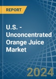 U.S. - Unconcentrated Orange Juice - Market Analysis, Forecast, Size, Trends and Insights- Product Image